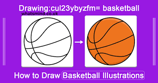 drawing:cul23ybyzfm= basketball